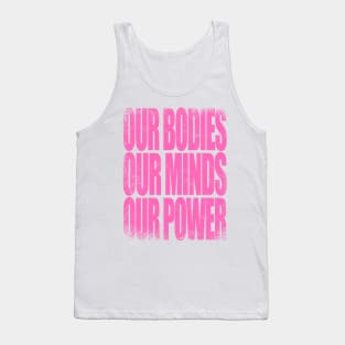 Our Bodies, Our Minds, Our Power Tank Top